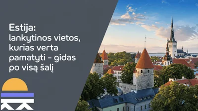 Estija: lankytinos vietos, kurias verta pamatyti – gidas po visą šalį